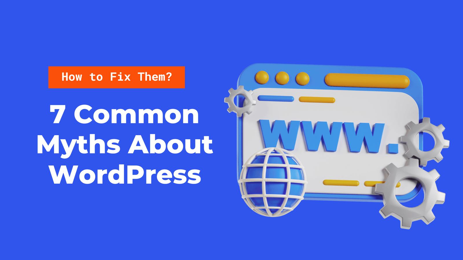 7 Common Myths About WordPress